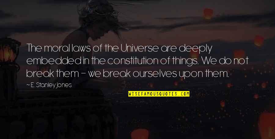 Malayalam Prema Quotes By E. Stanley Jones: The moral laws of the Universe are deeply