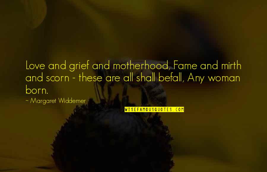 Malayalam Romantic Quotes By Margaret Widdemer: Love and grief and motherhood, Fame and mirth