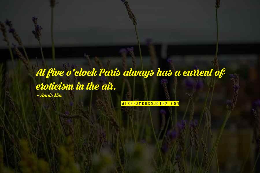 Malayalees Quotes By Anais Nin: At five o'clock Paris always has a current Malayalees Quotes By Anais Nin: At five o'clock Paris always has a current
