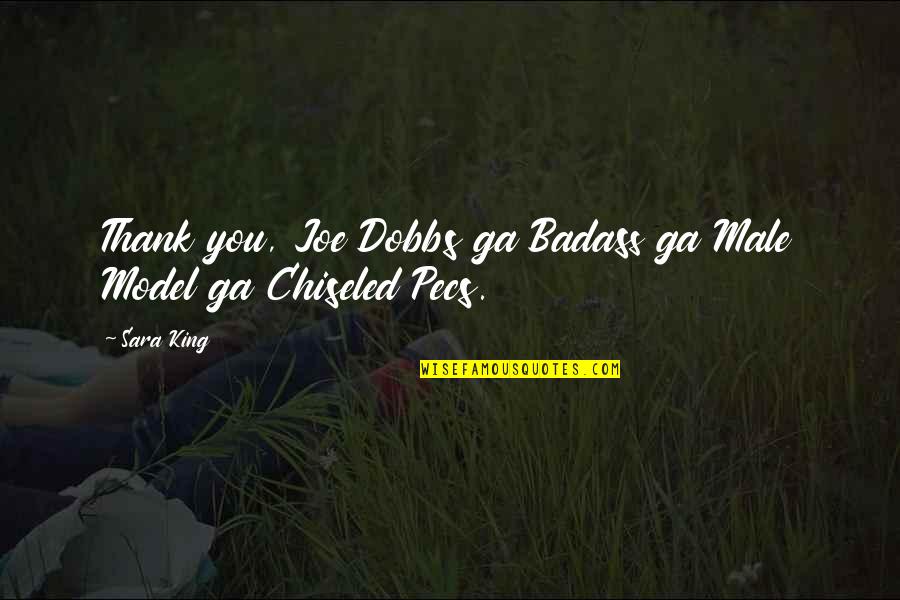 Malaynap Quotes By Sara King: Thank you, Joe Dobbs ga Badass ga Male