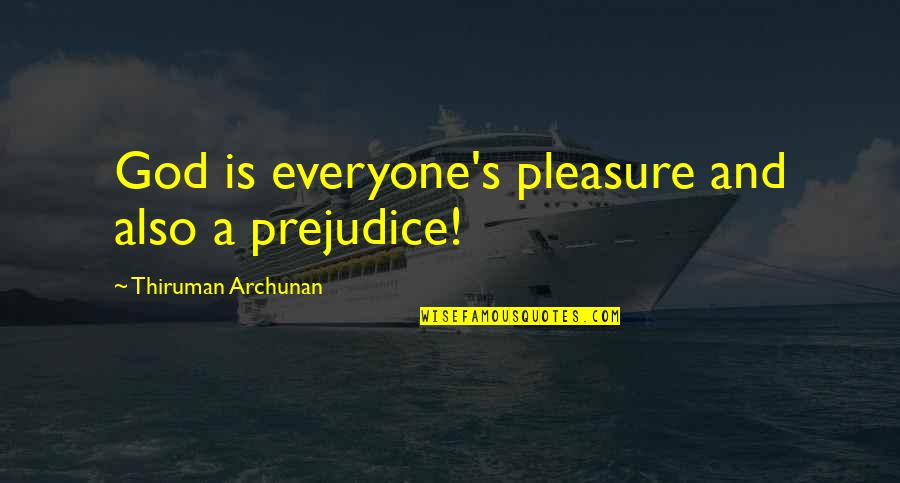 Malayo Ang Tingin Quotes By Thiruman Archunan: God is everyone's pleasure and also a prejudice!