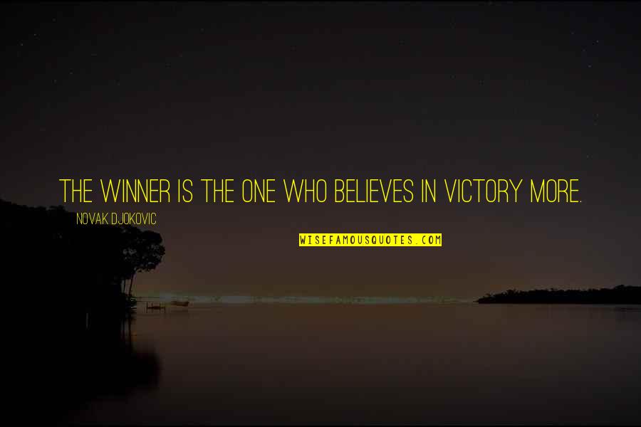 Malayo Ka Man Quotes By Novak Djokovic: The winner is the one who believes in