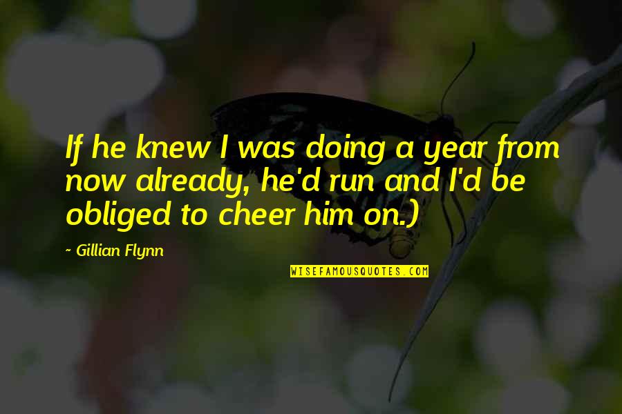 Malayo Man Ako Quotes By Gillian Flynn: If he knew I was doing a year