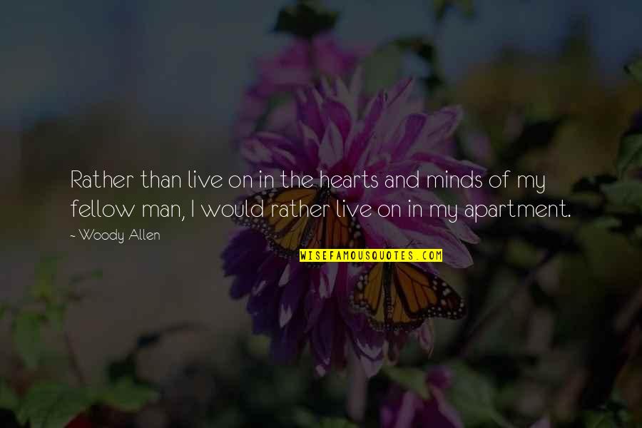 Malayo Polynesian Quotes By Woody Allen: Rather than live on in the hearts and Malayo Polynesian Quotes By Woody Allen: Rather than live on in the hearts and