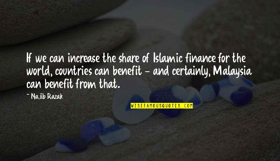 Malaysia Quotes By Najib Razak: If we can increase the share of Islamic