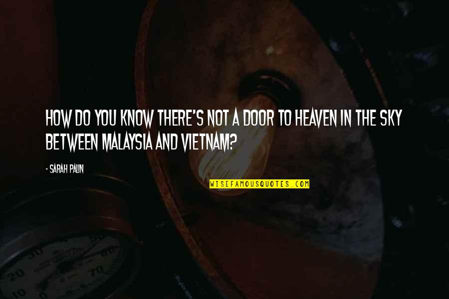 Malaysia Quotes By Sarah Palin: How do you know there's not a door