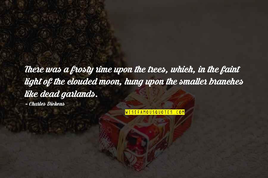 Malbar Quotes By Charles Dickens: There was a frosty rime upon the trees, Malbar Quotes By Charles Dickens: There was a frosty rime upon the trees,