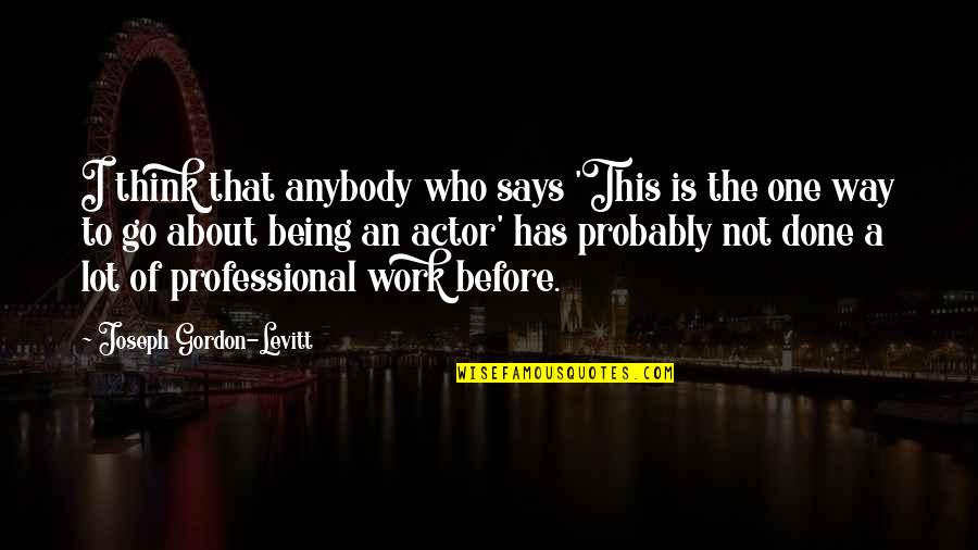 Malbar Quotes By Joseph Gordon-Levitt: I think that anybody who says 'This is Malbar Quotes By Joseph Gordon-Levitt: I think that anybody who says 'This is