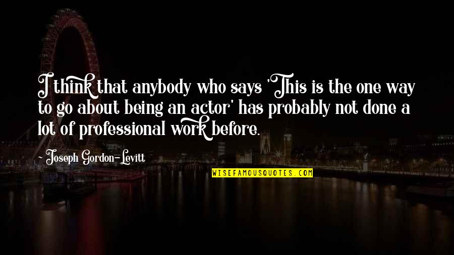 Malbar Quotes By Joseph Gordon-Levitt: I think that anybody who says 'This is