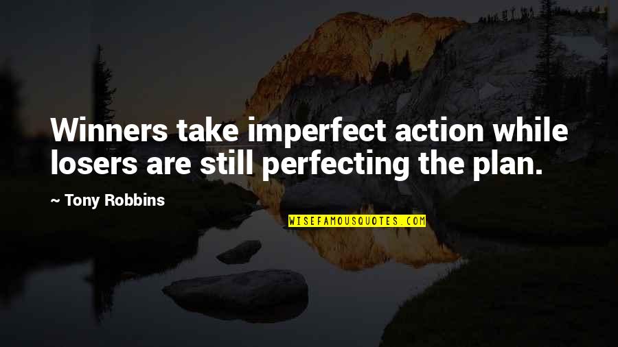 Malcherek V Quotes By Tony Robbins: Winners take imperfect action while losers are still