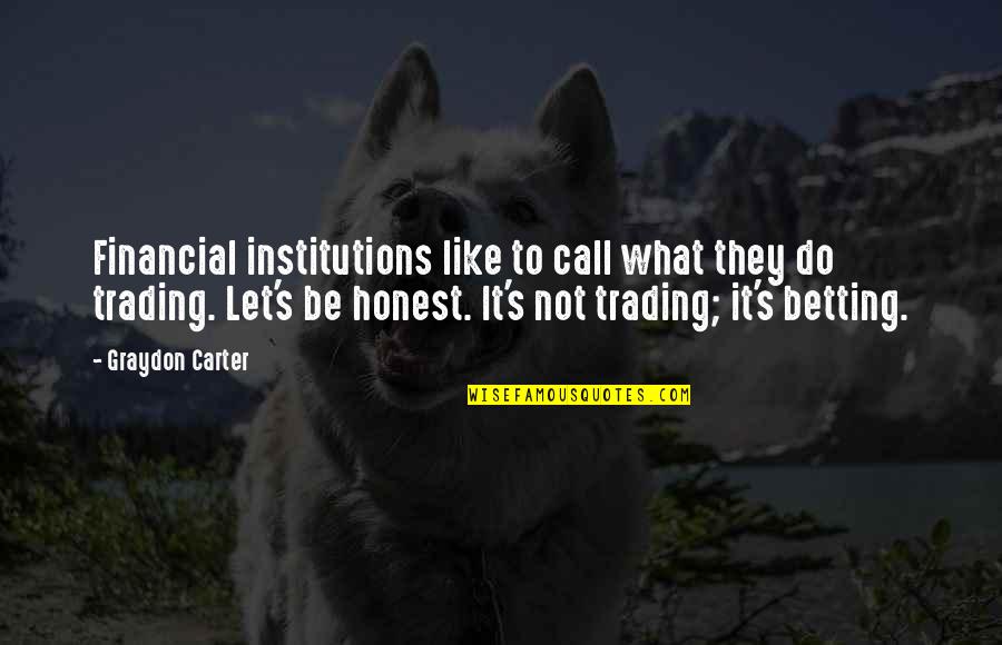 Malcolm Festes Quotes By Graydon Carter: Financial institutions like to call what they do