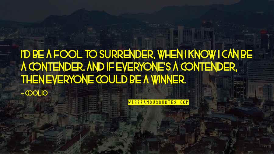 Malcolm Gladwell David And Goliath Quotes By Coolio: I'd be a fool to surrender, when I