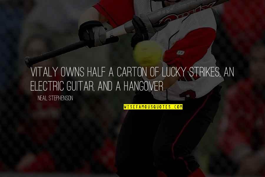 Malcolm Middle Quotes By Neal Stephenson: Vitaly owns half a carton of Lucky Strikes,