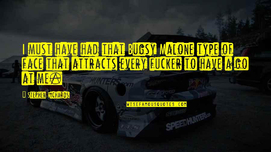 Malcolm Price Quotes By Stephen Richards: I must have had that Bugsy Malone type