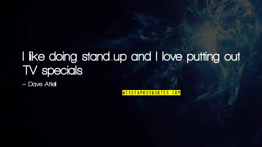 Malcolm X Great Quotes By Dave Attell: I like doing stand-up and I love putting