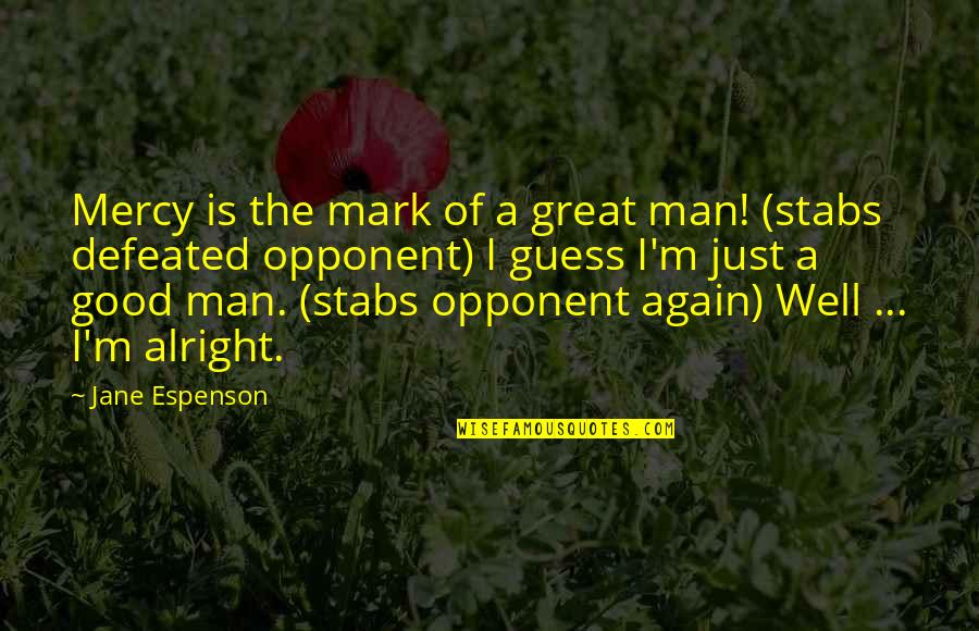 Malcolm X Great Quotes By Jane Espenson: Mercy is the mark of a great man!