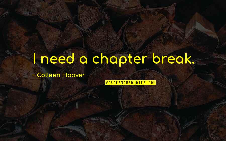 Malcolm X Militant Quotes By Colleen Hoover: I need a chapter break.