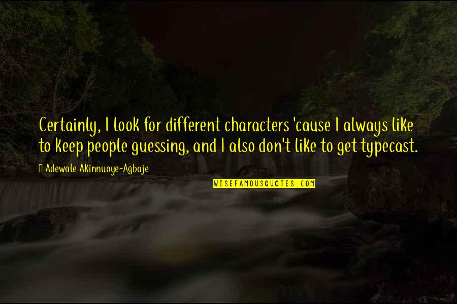 Malcolm X On Education Quotes By Adewale Akinnuoye-Agbaje: Certainly, I look for different characters 'cause I Malcolm X On Education Quotes By Adewale Akinnuoye-Agbaje: Certainly, I look for different characters 'cause I