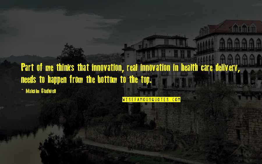 Malcolm X Top Quotes By Malcolm Gladwell: Part of me thinks that innovation, real innovation