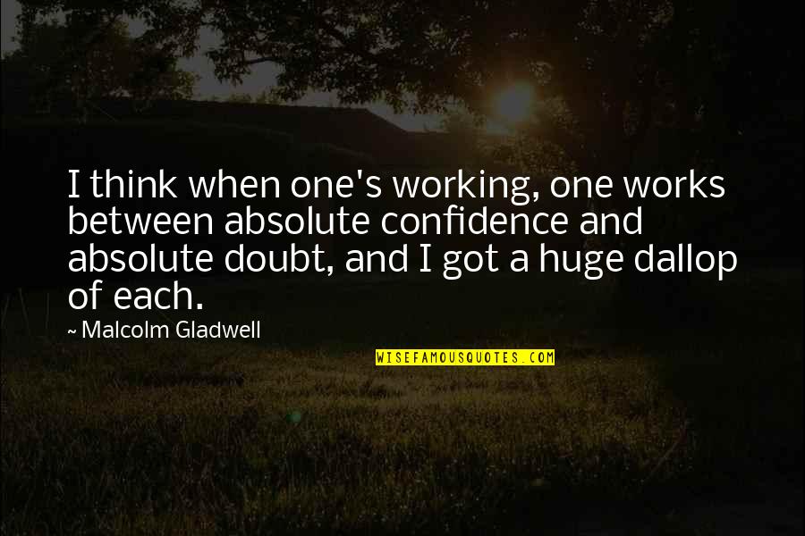 Malcolm's Quotes By Malcolm Gladwell: I think when one's working, one works between