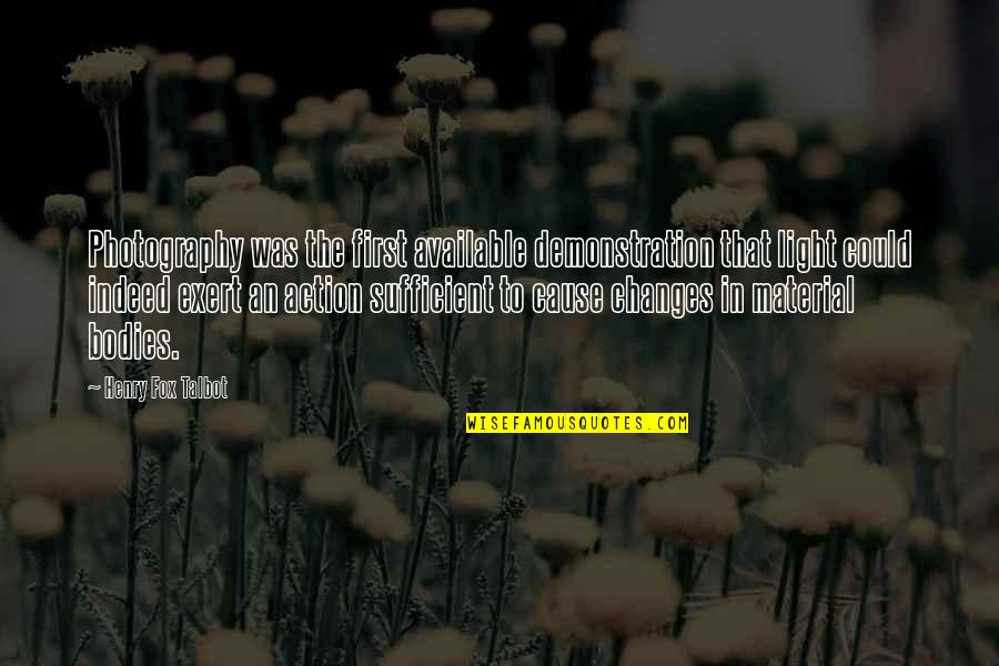Malcom Quotes By Henry Fox Talbot: Photography was the first available demonstration that light Malcom Quotes By Henry Fox Talbot: Photography was the first available demonstration that light