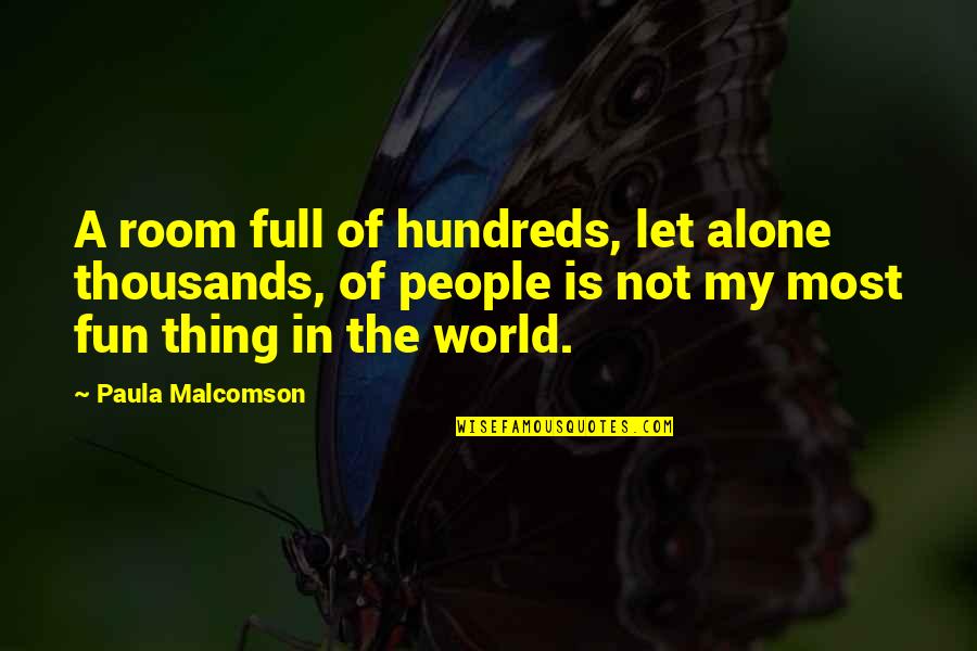 Malcomson Rd Quotes By Paula Malcomson: A room full of hundreds, let alone thousands,