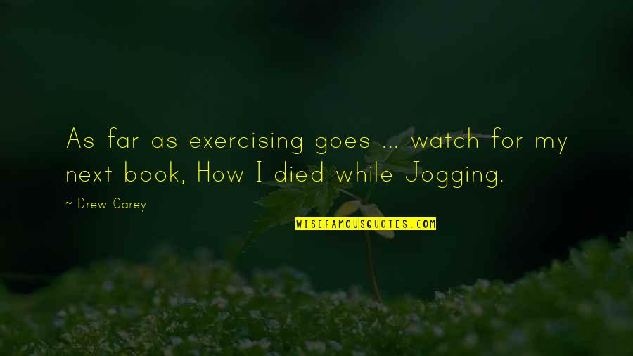 Malcriados Netflix Quotes By Drew Carey: As far as exercising goes ... watch for
