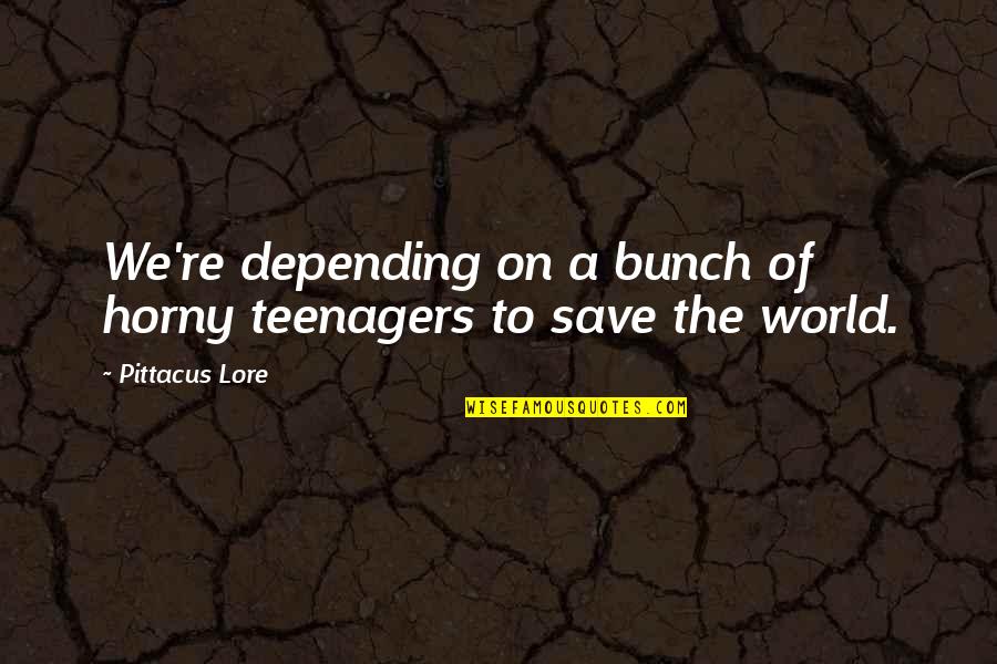Malcriados Retos Quotes By Pittacus Lore: We're depending on a bunch of horny teenagers Malcriados Retos Quotes By Pittacus Lore: We're depending on a bunch of horny teenagers