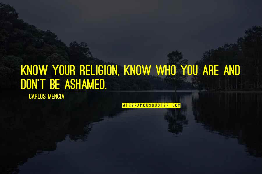 Maldade Quotes By Carlos Mencia: Know your religion, know who you are and