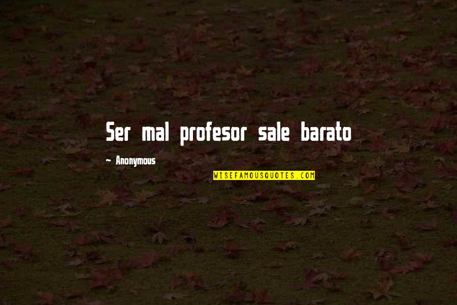 Mal'damba Quotes By Anonymous: Ser mal profesor sale barato