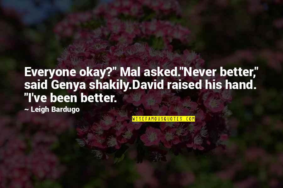 Mal'damba Quotes By Leigh Bardugo: Everyone okay?" Mal asked."Never better," said Genya shakily.David