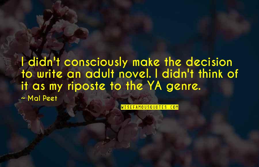 Mal'damba Quotes By Mal Peet: I didn't consciously make the decision to write Mal'damba Quotes By Mal Peet: I didn't consciously make the decision to write