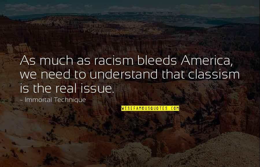 Maldef Quotes By Immortal Technique: As much as racism bleeds America, we need