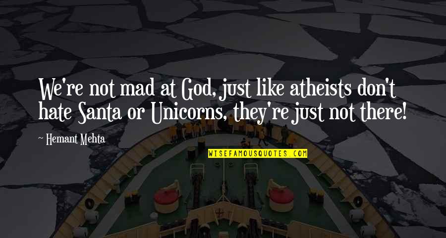 Maldegem Wandelroute Quotes By Hemant Mehta: We're not mad at God, just like atheists Maldegem Wandelroute Quotes By Hemant Mehta: We're not mad at God, just like atheists