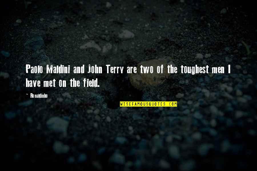 Maldini Quotes By Ronaldinho: Paolo Maldini and John Terry are two of