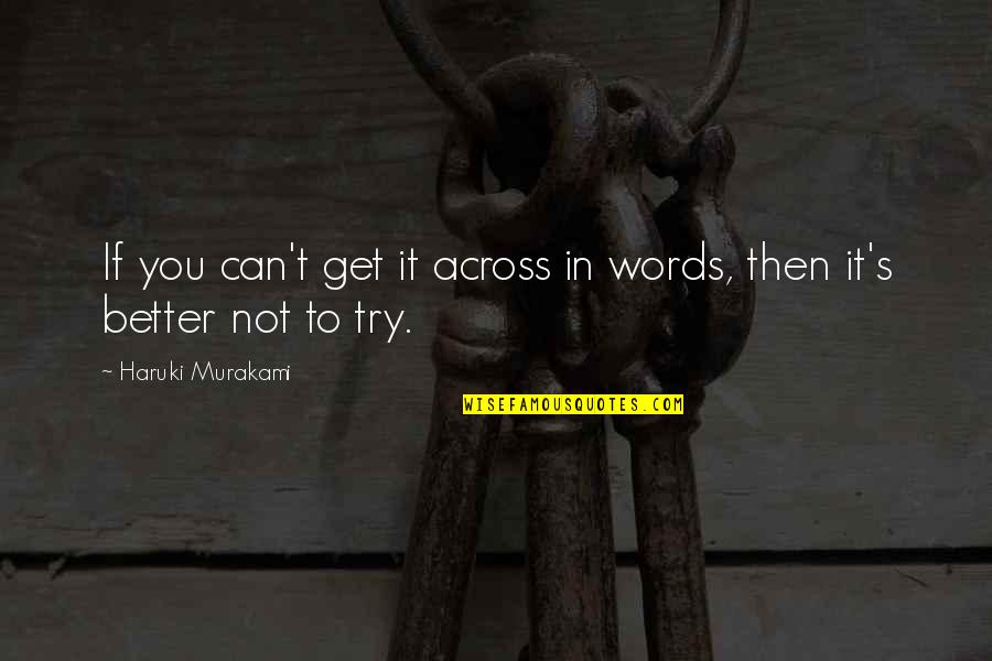 Maldistribution Synonym Quotes By Haruki Murakami: If you can't get it across in words, Maldistribution Synonym Quotes By Haruki Murakami: If you can't get it across in words,