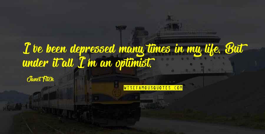Maldito Amor Quotes By Janet Fitch: I've been depressed many times in my life.