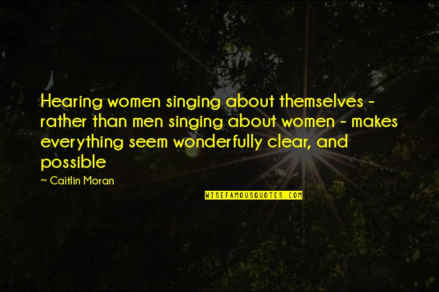 Maldivian Quotes By Caitlin Moran: Hearing women singing about themselves - rather than