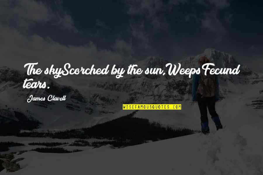 Maldoror Zagreb Quotes By James Clavell: The skyScorched by the sun,WeepsFecund tears. Maldoror Zagreb Quotes By James Clavell: The skyScorched by the sun,WeepsFecund tears.