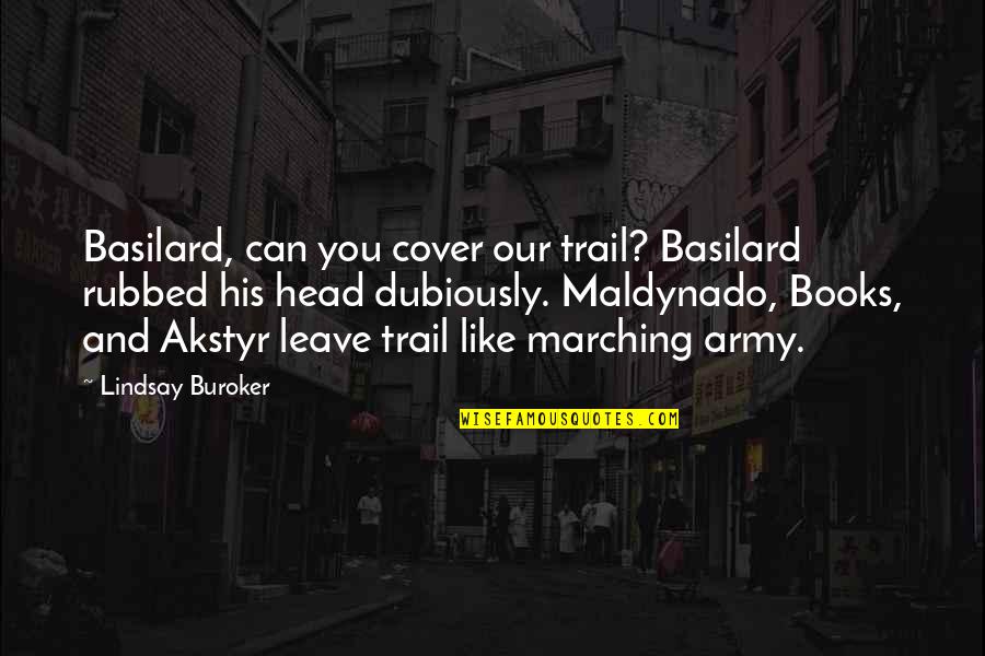 Maldynado Quotes By Lindsay Buroker: Basilard, can you cover our trail? Basilard rubbed