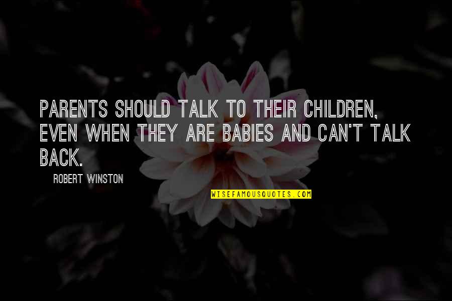 Male Actors Quotes By Robert Winston: Parents should talk to their children, even when