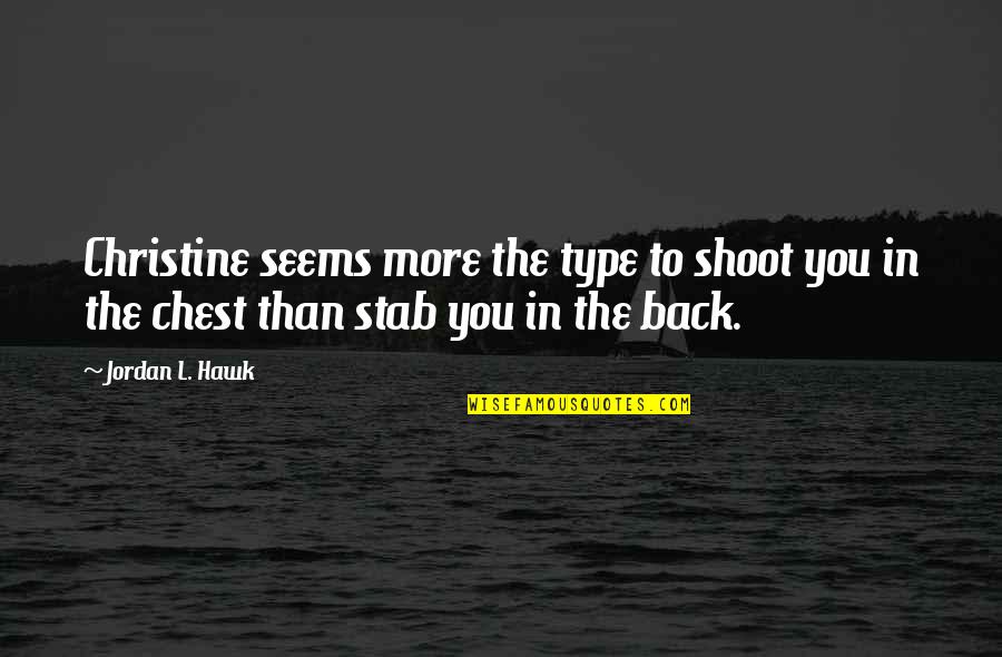 Male Aggression In Romeo And Juliet Quotes By Jordan L. Hawk: Christine seems more the type to shoot you
