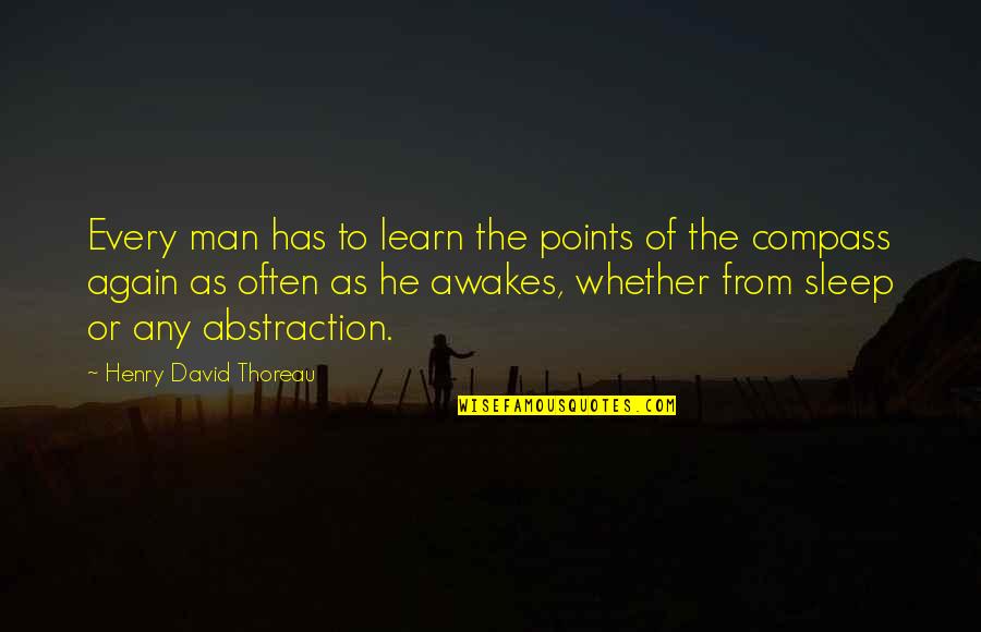 Male And Female Brain Quotes By Henry David Thoreau: Every man has to learn the points of