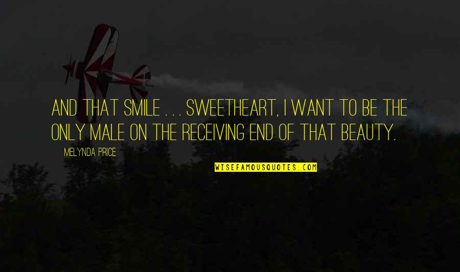 Male Beauty Quotes By Melynda Price: And that smile . . . Sweetheart, I