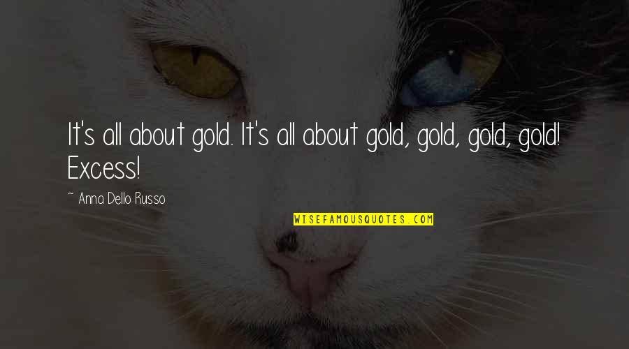 Male Best Friends Quotes By Anna Dello Russo: It's all about gold. It's all about gold,