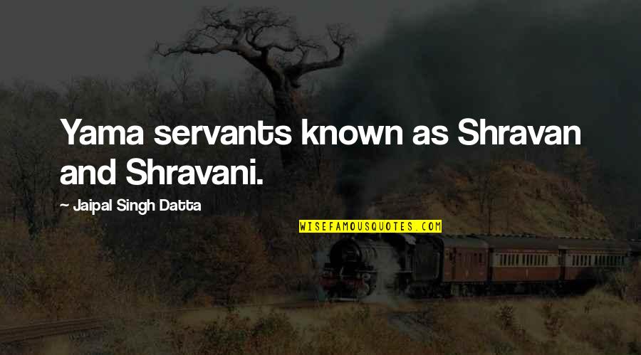 Male Chest Tattoo Quotes By Jaipal Singh Datta: Yama servants known as Shravan and Shravani.