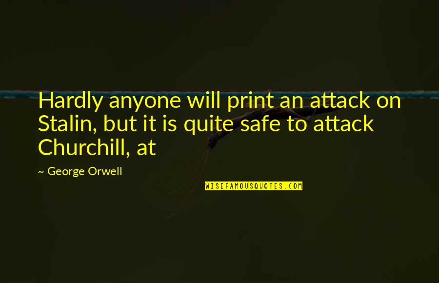 Male Cousin Birthday Quotes By George Orwell: Hardly anyone will print an attack on Stalin,