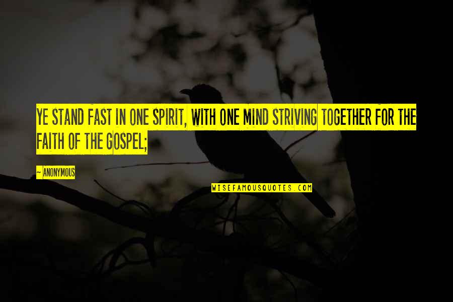 Male Friendship Birthday Quotes By Anonymous: ye stand fast in one spirit, with one