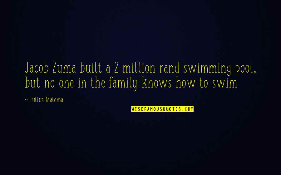 Male Humour Quotes By Julius Malema: Jacob Zuma built a 2 million rand swimming