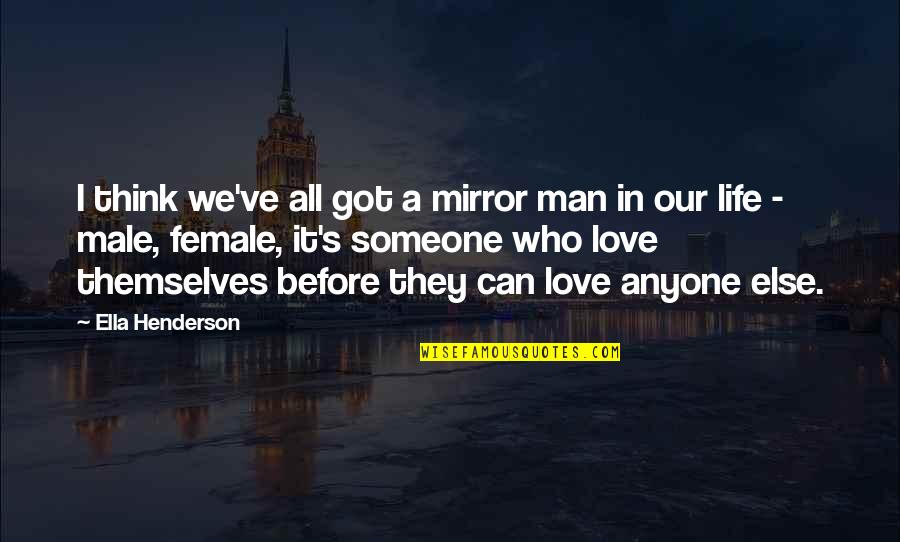 Male Love Quotes By Ella Henderson: I think we've all got a mirror man